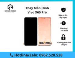 Thay màn hình Vivo X60 Pro