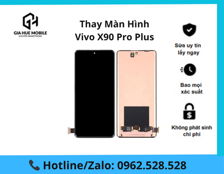 Thay màn hình Vivo X90 Pro Plus