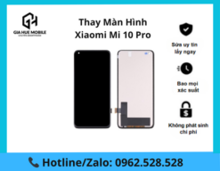 Thay màn hình Xiaomi Mi 10 Pro