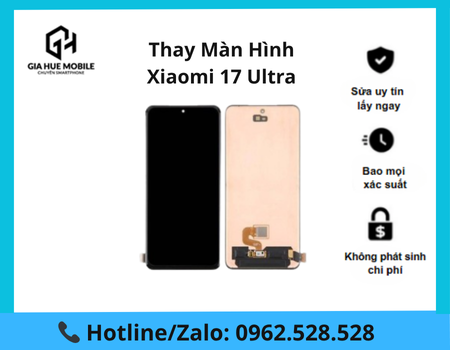 Thay màn hình Xiaomi 17 Ultra