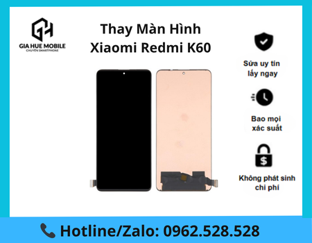 Thay màn hình Xiaomi Redmi K60