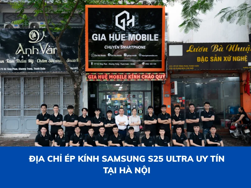 Địa chỉ ép kính Samsung S25 Ultra uy tín tại Hà Nội - Giahuemobile