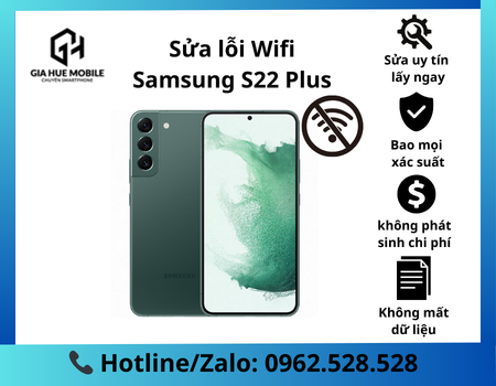 Sửa lỗi Wifi Samsung S22 Plus kịp thời giúp bạn khôi phục trải nghiệm Internet tốc độ cao không gián đoạn